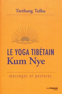 Tarthang Tulku - Le yoga tibétain Kum Nye - Massages et postures.