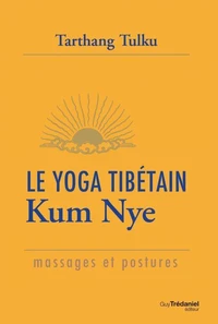 Le yoga tibétain Kum Nye