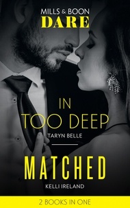 Taryn Belle et Kelli Ireland - In Too Deep / Matched - In Too Deep / Matched.