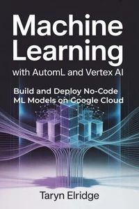 Machine Learning with AutoML and Vertex AI