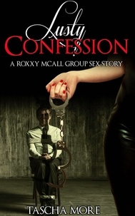  Tascha More - Lusty Confession - The Erotic Adventures of Roxxy Mcall, #3.