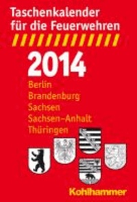 Taschenkalender für die Feuerwehren 2014 / Berlin, Brandenburg, Sachsen-Sachsen-Anhalt, Thüringen.