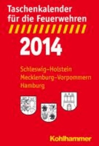 Taschenkalender für die Feuerwehren 2014 / Schleswig-Holstein, Mecklenburg-Vorpommern, Hamburg.