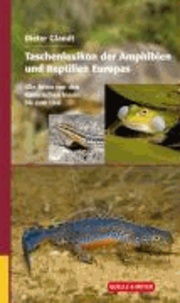Taschenlexikon der Amphibien und Reptilien Europas - Alle Arten von den Kanarischen Inseln bis zum Ural.