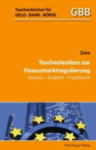 Taschenlexikon zur Finanzmarktregulierung Deutsch-Englisch-Französisch.