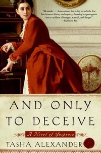 Tasha Alexander - And Only to Deceive - A Mystery Novel.