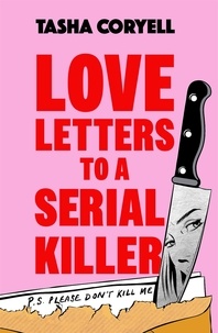 Tasha Coryell - Love Letters to a Serial Killer - The highly original, hilarious and hotly anticipated debut of 2024.