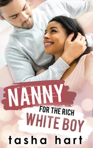 Nanny for the Rich White Boy (A Contemporary Interracial Romance)