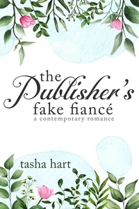  Tasha Hart - The Publisher's Fake Fiancé (A Contemporary Interracial Romance) - UnReal Marriage, #8.