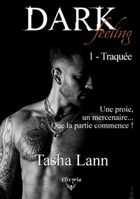 Tasha Lann - Dark feeling - 1 - Traquée.