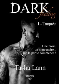 Tasha Lann - Dark feeling - 1 - Traquée.