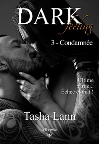 Tasha Lann - Dark feeling - 3 - Condamnée.