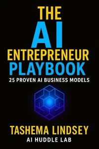 The AI Entrepreneur Playbook: 25 Proven AI Business Models