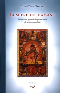 Lumière de diamant. Présentation générale des quatre classes de tantras bouddhistes