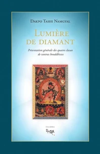 Lumière de diamant. Présentation générale des quatre classes de tantras bouddhistes