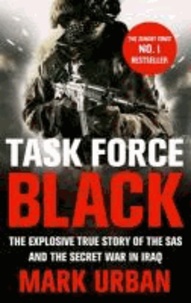 Task Force Black - The Explosive True Story of the SAS and the Secret War in Iraq.