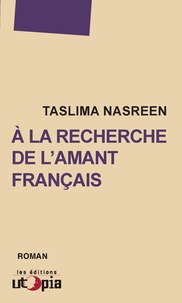 Taslima Nasreen - A la recherche de l'amant français.