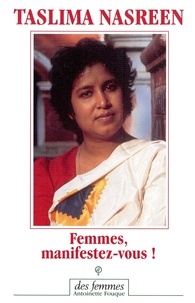 Taslima Nasreen - Femmes, manifestez-vous !.