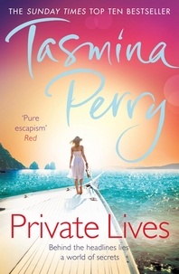 Tasmina Perry - Private Lives - Behind the headlines lies a world of secrets.