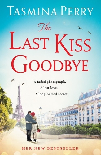 The Last Kiss Goodbye. From the bestselling author, the spellbinding story of an old secret and a journey to Paris