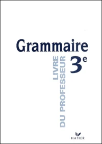 Grammaire 3eme. Livre Du Professeur