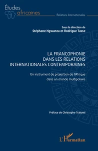 La francophonie dans les relations internationales contemporaines