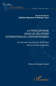 La francophonie dans les relations internationales contemporaines
