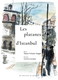 Tassia Trifiatis-Tezgel et Caroline Lavergne - Les platanes d'Istanbul.