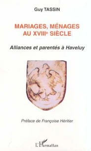 Mariages, ménages au XVIIIème siècle. Alliances et parentés à Haveluy