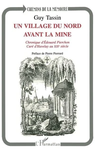 Un village du Nord avant la mine : chronique d'Edouard Pierchon, curé d'Haveluy au XIXe siècle