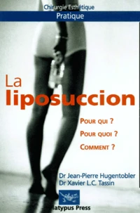La Liposuccion. Pour Qui ? Pour Quoi ? Comment ?