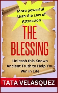  TATA VELASQUEZ - The Blessing:  Unleash This Known Ancient Truth More Powerful Than The Law of Attraction to Help You Win in Life - HealthWealthVictory In Christ, #1.