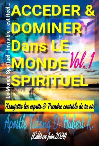  TATANG D. HUBERT R. - Acceder &amp; Dominer Dans le Monde Spirituel - Volume 1, #1.