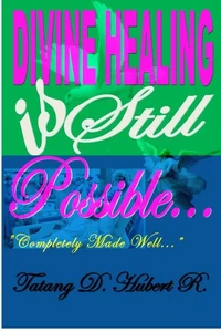 Divine Healing Is Still Possible..