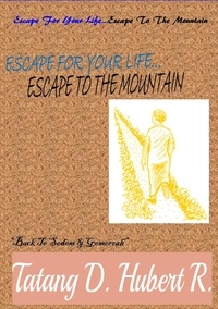  TATANG D. HUBERT R. - Escape For Your Life... Escape to the Mountain.
