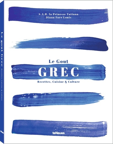 Tatiana Blatnik et Diana Farr Louis - Le Goût grec : Recettes, Cuisine & Culture.