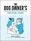 The Dog Owner's Survival Guide. Hilarious Advice for Understanding the Pups and Downs of Life with Your Furry Four-Legged Friend