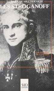 Tatiana de Metternich - Les Stroganoff : Une histoire de la Russie à travers une chronique familiale.