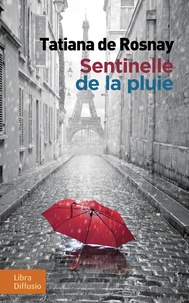 Livres français gratuits télécharger pdf Sentinelle de la pluie 9782844929747 par Tatiana de Rosnay