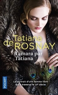 Tatiana de Rosnay - Tamara par Tatiana - Sur les traces de Tamara de Lempicka.