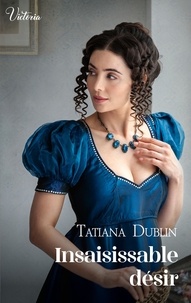 Tatiana Dublin - Insaisissable désir.