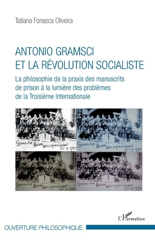 Antonio Gramsci et la révolution socialiste. La philosophie de la praxis des manuscrits de prison à la lumière des problèmes de la Troisième Internationale
