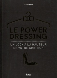 Tatiana Haen - Le Power Dressing - Un look à la hauteur de votre ambition.