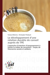 Tatiana Milenina et Christophe Thiebault - Le développement d'une relation durable de conseil auprès de TPE - L'approche d'intention d'empowerment à travers le métier de consultant : l'enjeu de l'économie socia.