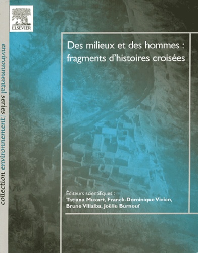 Tatiana Muxart et Franck-Dominique Vivien - Des milieux et des hommes : fragments d'histoires croisées.