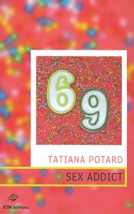 Tatiana Potard - Sex Addict.