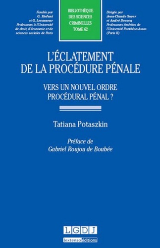 Tatiana Potaszkin - L'éclatement de la procédure pénale - Vers un nouvel ordre procédural pénal ?.