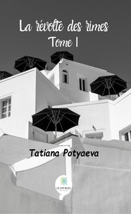 Tatiana Potyaeva - La révolte des rimes Tome 1 : .