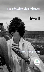 Tatiana Potyaeva - La révolte des rimes Tome 2 : .