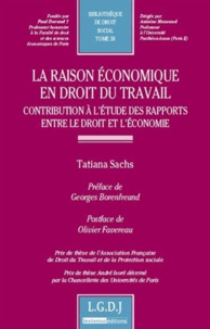 Tatiana Sachs - La raison économique en droit du travail - Tome 58, Contribution à l'étude des rapports entre le droit et l'économie.
